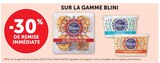 -30% de remise immédiate sur la gamme BLINI - BLINI - Super U à Clermont-Ferrand -30% de remise immédiate sur la gamme BLINI - BLINI en promo chez Super U Clermont-Ferrand