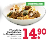 Aktuelles Pflanzliche Hackbällchen in Tomatensauce Angebot bei E center in Ludwigshafen (Rhein) ab 14,90 €