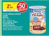P'tite Céréale Saveur Cacao - NESTLE dans le catalogue Intermarché Express