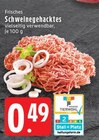 Aktuelle Hackfleisch Angebote bei EDEKA in Mönchengladbach Aktuelles Schweinegehacktes Angebot bei EDEKA in Mönchengladbach ab 0,49 €
