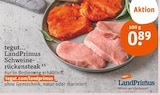 Schweinerückensteak Angebote von tegut... LandPrimus bei tegut Bietigheim-Bissingen für 0,89 €
