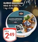 Mascarpone von Globus für 2,49 € bei GLOBUS im Angebot Mascarpone von Globus im aktuellen GLOBUS Prospekt