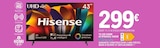 Tv led 43a6n 43 (pouces) 108cm - HISENSE en promo chez E.Leclerc Castres à 299,00 €