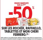 -50% de remise immédiate sur le 2ème sur les Rocher, Raffaello, Tablettes et Mon Chéri Ferrero - Ferrero en promo chez Intermarché Limoges