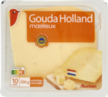 GOUDA HOLLAND MOELLEUX IGP AUCHAN - AUCHAN à 8,32 € dans le catalogue Auchan Supermarché