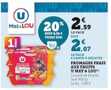 Fromages frais aux fruits - U Mat & Lou en promo à 2,07 € chez Hyper U Fromages frais aux fruits - U Mat & Lou dans le catalogue Hyper U