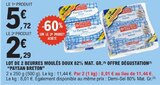 Beurre moulé doux 82% mat. Gr. - PAYSAN BRETON - E.Leclerc à Strasbourg Beurre moulé doux 82% mat. Gr. - PAYSAN BRETON en promo chez E.Leclerc Strasbourg à 2,29 €