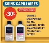 -30% Gammes shampooings 250 ml, masques, après-shampooings et colorations PHYTO - PHYTO - E.Leclerc -30% Gammes shampooings 250 ml, masques, après-shampooings et colorations PHYTO - PHYTO dans le catalogue E.Leclerc