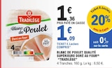 Blanc de poulet doré au four - TRADILEGE - E.Leclerc à Bastia Blanc de poulet doré au four - TRADILEGE en promo chez E.Leclerc Bastia à 1,09 €