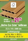 „Nativo Eco Eiche“ hellbraun Angebot im Hornbach Prospekt „Nativo Eco Eiche“ hellbraun im Hornbach Prospekt zum Preis von 21,10 €