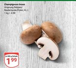 Aktuelle Champignons Angebote bei GLOBUS in Duisburg Aktuelles Champignons braun Angebot bei GLOBUS in Duisburg ab 1,99 €