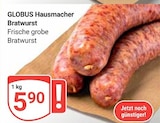 Hausmacher Bratwurst im Angebot bei GLOBUS in Saarbrücken Hausmacher Bratwurst Angebote von GLOBUS bei GLOBUS Saarbrücken für 5,90 €