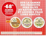 -68% de remise immédiate sur la 2ème barquette sur la gamme des produits Père Olive au rayon fruits et légumes frais libre service - Père Olive en promo chez Hyper U -68% de remise immédiate sur la 2ème barquette sur la gamme des produits Père Olive au rayon fruits et légumes frais libre service - Père Olive dans le catalogue Hyper U
