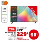 Téléviseur 40" LED HD - TCL - Hyper U à Mulhouse Téléviseur 40" LED HD - TCL en promo chez Hyper U Mulhouse à 229,00 €