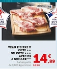 Veau filière cote ou cote avec os à griller - U - Super U à Savigny-sur-Orge Veau filière cote ou cote avec os à griller - U en promo chez Super U Savigny-sur-Orge à 14,89 €