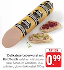 Delikatess-Leberwurst mit Kalbfleisch Angebot in Insel Mainau Delikatess-Leberwurst mit Kalbfleisch im aktuellen Prospekt bei EDEKA in Insel Mainau