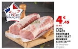 Porc Longe Désossée Sans Filet Mignon à Rôtir en promo chez U Express Poitiers à 4,49 €