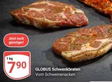 Aktuelle Braten Angebote bei GLOBUS in Erlangen Aktuelles Schwenkbraten Angebot bei GLOBUS in Erlangen ab 7,90 €