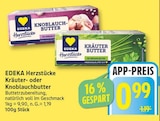 Knoblauchbutter im Angebot bei EDEKA in Falkensee Knoblauchbutter Angebote von EDEKA bei EDEKA Falkensee für 0,99 €