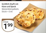 Aktuelles Zöpfli mit Käse und Speck Angebot bei GLOBUS in Krefeld ab 1,99 €