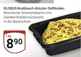 Aktuelle Braten Angebote bei GLOBUS in Duisburg Aktuelles Knoblauch-Kräuter-Saftbraten Angebot bei GLOBUS in Duisburg ab 8,90 €