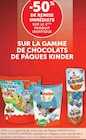 -50% de remise immédiate sur le 2ème produit identique sur la gamme de Chocolats de Pâques Kinder - Kinder en promo chez U Express Rennes