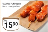 Aktuelles Putenspieß Natur Angebot bei GLOBUS in Ludwigshafen (Rhein) ab 15,90 €