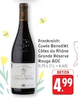 Cuvée Benedikt Côtes du Rhône Grande Réserve Rouge AOC bei EDEKA im Königsfeld Prospekt für 4,99 €