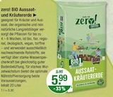 BIO Aussaat- und Kräutererde von zero! im aktuellen V-Markt Prospekt für 5,99 €