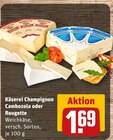 Cambozola oder Rougette Angebote von Käserei Champignon bei REWE Kiel für 1,69 €