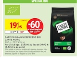 Café en grains espresso bio - CARTE NOIRE en promo chez Intermarché Hyper Café en grains espresso bio - CARTE NOIRE dans le catalogue Intermarché Hyper