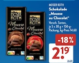 Schokolade „Mousse au Chocolat“ im ALDI SÜD Prospekt Schokolade „Mousse au Chocolat“ von MOSER ROTH im aktuellen ALDI SÜD Prospekt für 2,19 €