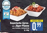 Bayerische Gyros- oder Jäger-Pfanne Angebote bei E center Regensburg für 0,99 €