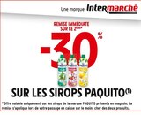 Promo -30% REMISE IMMÉDIATE SUR LE 2ÈME SUR LES SIROPS PAQUITO à  dans le catalogue Intermarché à La Croix-Valmer
