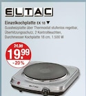 Einzelkochplatte EK 18 im V-Markt Prospekt Einzelkochplatte EK 18 von Eltac im aktuellen V-Markt Prospekt für 19,99 €