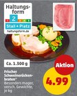 Aktuelles Frischer Schweinerückenbraten Angebot bei Penny in Duisburg ab 4,99 €