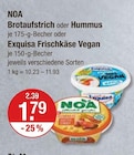 Brotaufstrich oder Hummus oder Frischkäse Vegan von NOA oder Exquisa im aktuellen V-Markt Prospekt für 1,79 €