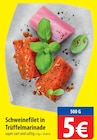 Schweinefilet in Trüffelmarinade Angebote bei famila Nordost Buchholz für 5,00 €