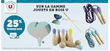 25% versés sur ma Carte U sur la gamme jouets en bois U - U - Hyper U à Rambouillet 25% versés sur ma Carte U sur la gamme jouets en bois U - U en promo chez Hyper U Rambouillet