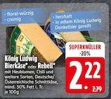 Bierkäse Angebote von König Ludwig bei EDEKA Dingolfing für 2,22 €
