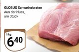 Schweinebraten im Angebot bei GLOBUS in Hoyerswerda Schweinebraten Angebote von Globus bei GLOBUS Hoyerswerda für 6,40 €