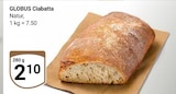 Ciabatta von GLOBUS für 2,10 € bei GLOBUS im Angebot Ciabatta von GLOBUS im aktuellen GLOBUS Prospekt