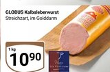 Kalbsleberwurst Angebote von Globus bei GLOBUS Salzgitter für 10,90 €
