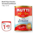 Polpa Feinstes Tomatenfruchtfleisch im Angebot bei GLOBUS in Nettetal Polpa Feinstes Tomatenfruchtfleisch Angebote von Mutti bei GLOBUS Nettetal für 1,49 €