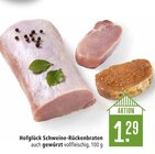 Schweine-Rückenbraten Angebote von Hofglück bei Marktkauf Maintal für 1,29 €