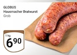 Hausmacher Bratwurst im Angebot bei GLOBUS in Willich Hausmacher Bratwurst Angebote von Globus bei GLOBUS Willich für 6,90 €