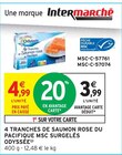 4 tranches de saumon rose du pacifique msc surgelés - ODYSSEE en promo chez Intermarché Valence à 3,99 €