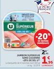 Jambon Supérieur Sans Couenne -25% de Sel - U en promo chez U Express Malakoff à 1,96 €