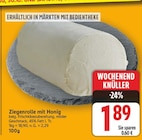 Ziegenrolle mit Honig für 1,89 € bei E center im Angebot Ziegenrolle mit Honig im aktuellen E center Prospekt