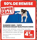 Promo TAPIS RAFRAICHISSANT BLEU POUR CHIENS à 4,99 € dans le catalogue Animalis à Tourville-la-Rivière
